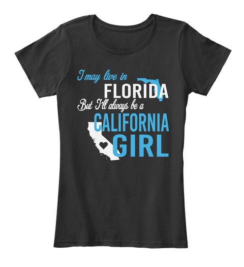 I May Live In Florida But Always Be A California Girl
 Black Camiseta Front