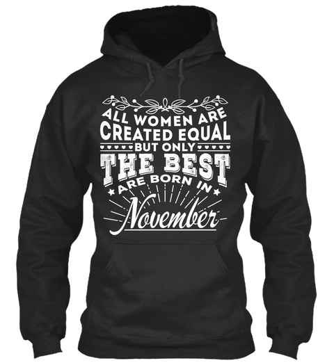All Women Are Created Equal But Only The Best Are Born In November Jet Black T-Shirt Front