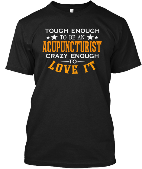 Tough Enough To Be An Acupuncturist Crazy Enough To Love It Black áo T-Shirt Front