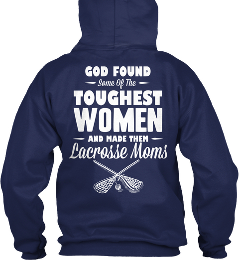God Found Some Of The Toughest Women And Made Them Lacrosse Moms Navy áo T-Shirt Back
