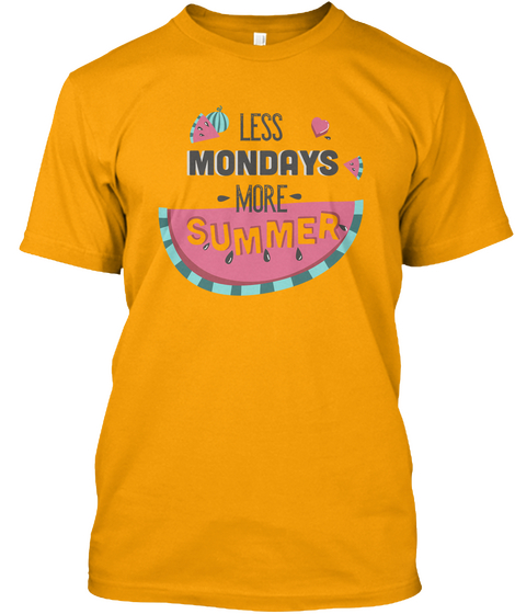 Less Mondays More Summer Gold T-Shirt Front