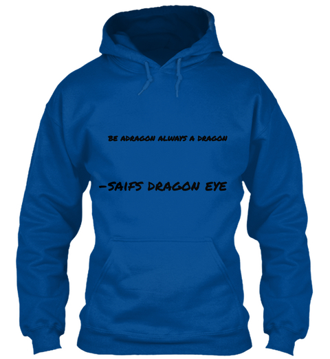 Be Adragon Always A Dragon  Saifs Dragon Eye
 Royal Maglietta Front