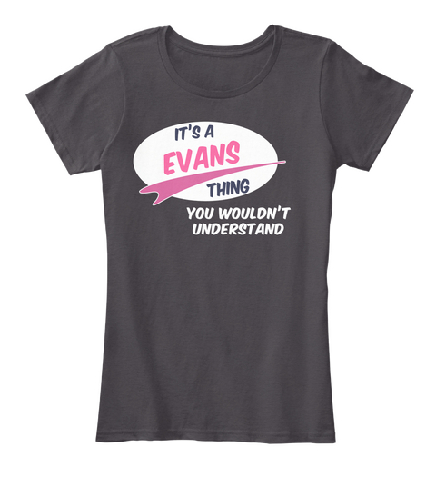 Its A Evans Thing You Wouldnt Understand Heathered Charcoal  Camiseta Front