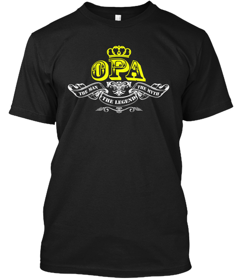 Opa The Man The Myth The Legend Black T-Shirt Front