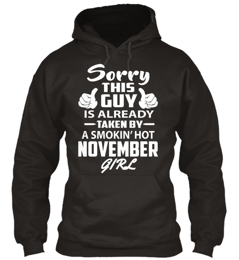 Sorry This Guy Is Already Taken By A Smokin Hot November Girl Jet Black T-Shirt Front