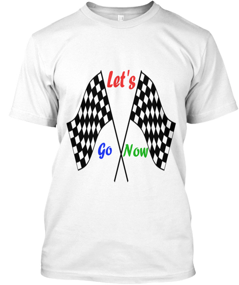 Limited Edition :Let's Go Now White áo T-Shirt Front