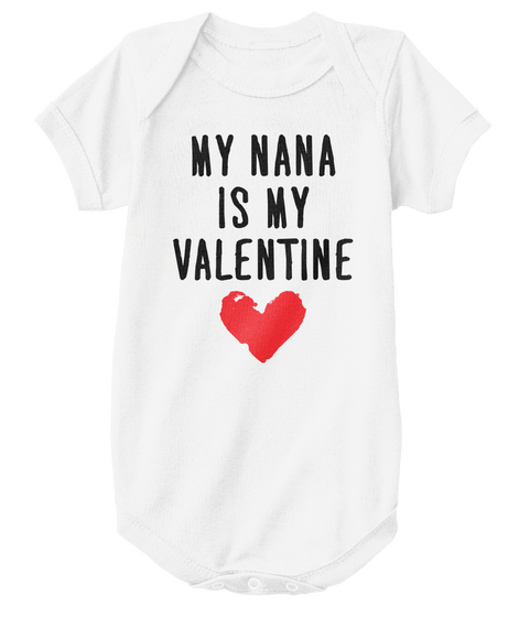 My Nana Is My Valentine White T-Shirt Front