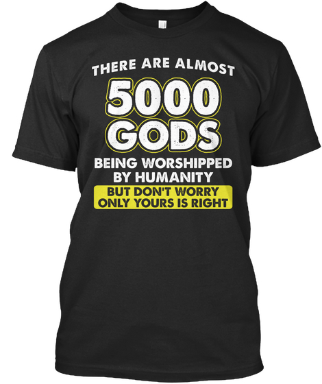 They're Almost 5000 Gods Being Worshipped By Humanity But Don't Worry Only Yours Is Right  Black Kaos Front