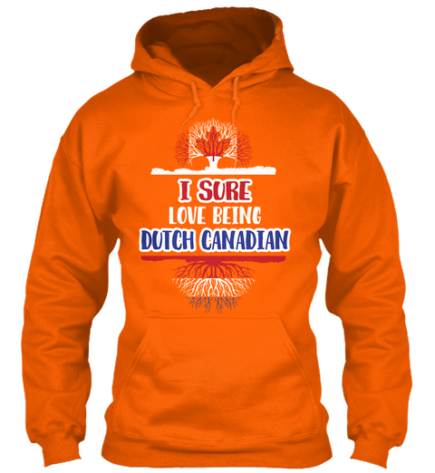 I Sure Love Being Dutch Candian Orange Crush T-Shirt Front