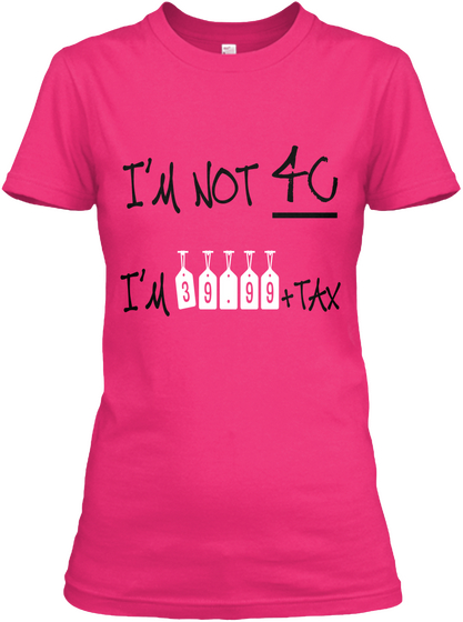 I'm Not 4c I'm 39.99 +Tax Heliconia áo T-Shirt Front