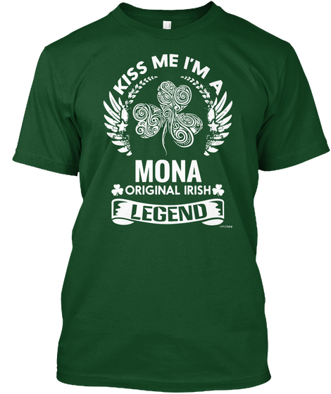 Kiss Me I M A Mona Original Irish Legend Deep Forest T-Shirt Front