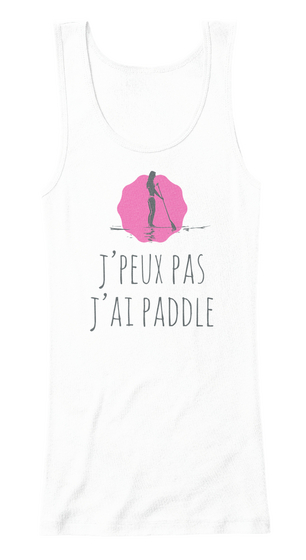 J'peux Pas J'ai Paddle  White T-Shirt Front