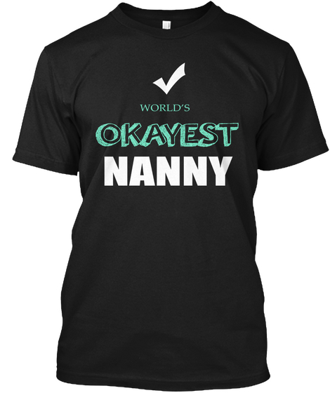 World's Okayest Nanny Black T-Shirt Front