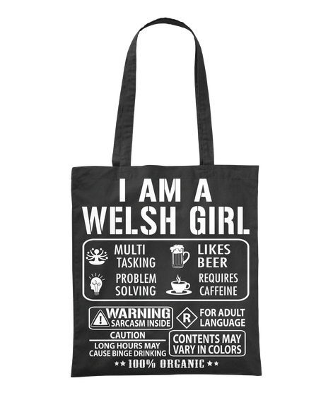 I Am A Welsh Girl Multitasking Problem Solving Likes Beer Requires Caffeine 100 % Organic Black Maglietta Front
