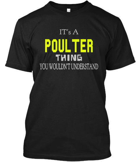 It's A Poulter Thing You Wouldn't Understand Black áo T-Shirt Front