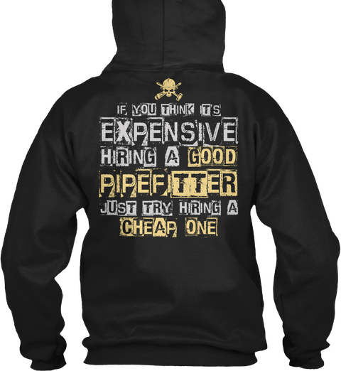 If You Think Its Expensive Hiring A Good Pipefitter Just Try Hiring A Cheap One Black Camiseta Back