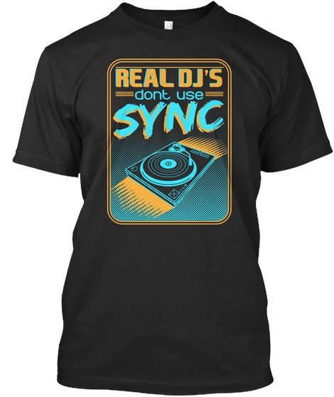 Real D Js Don't Use Sync Black T-Shirt Front