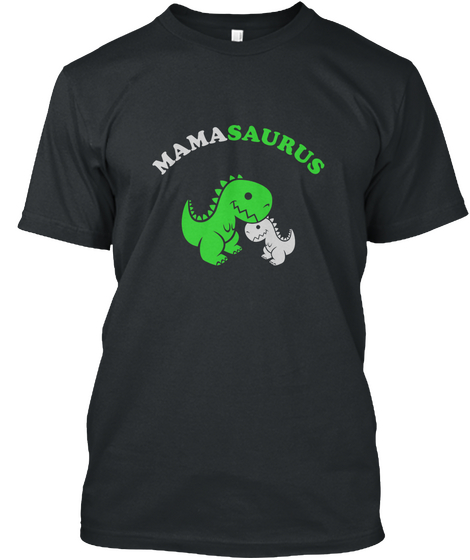 Mamasaurus Black T-Shirt Front