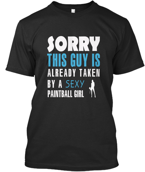 Sorry This Guy Is Already Taken By A Sexy Paintball Girl Black Camiseta Front