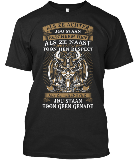 Als Ze Achter Hou Staan Bescherm Hen Als Ze  Naast Toon Hen Respect Als Ze Tegenover Jou Staan Toon Geen Genade Black Camiseta Front