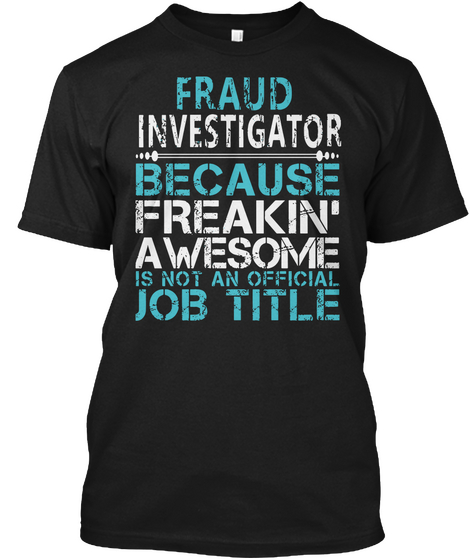 Fraud Investigator Black T-Shirt Front