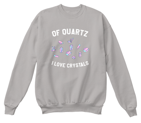 Of Quartz I Love Crystals Light Steel  T-Shirt Front
