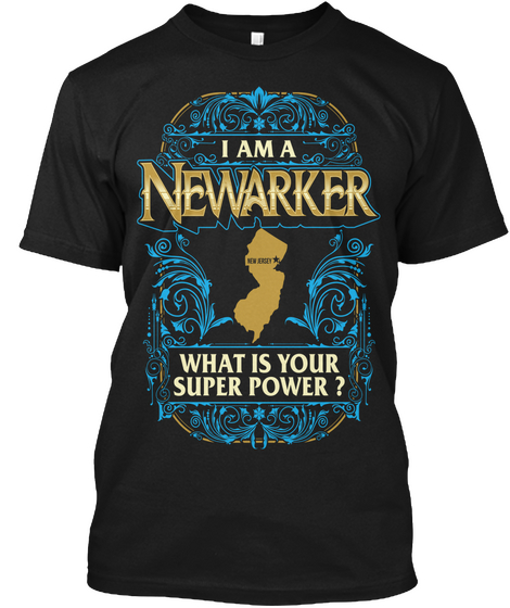 I Am A Newarker What Is Your Superpower? Black T-Shirt Front