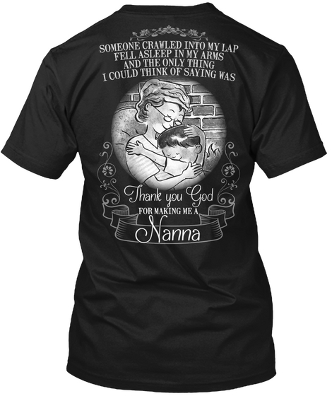 Someoe Crawled Into My Lapfeel Asleep In My Arms And The Only Thing  I Could Thing Of Saying Was Thank You God For... Black Camiseta Back