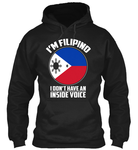 I'm Filipino I Don't Have An Inside Voice Black Camiseta Front