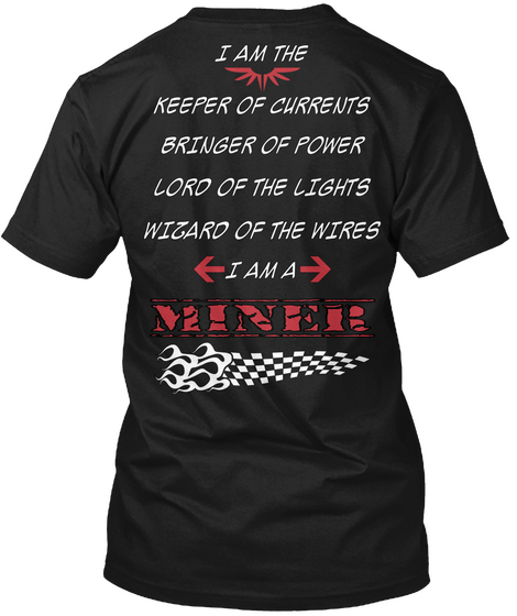 I Am The Keeper Of Currents Bringer Of Power Lord Of The Lights Wizard Of The Wires I Am A Miner Black Camiseta Back