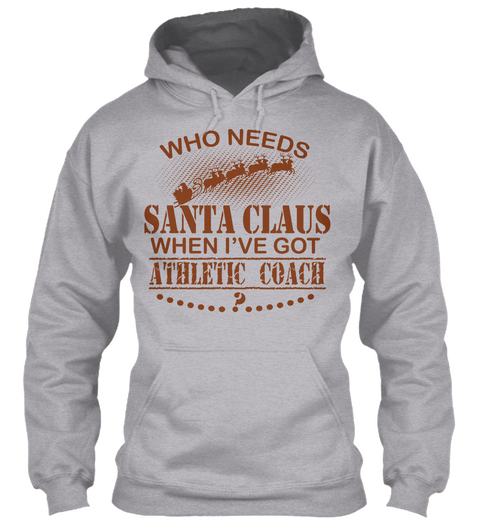 Who Needs Santa Claus When I've Got Athletic Coach? Sport Grey T-Shirt Front