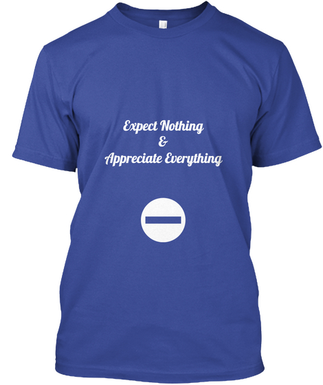 Expect Nothing & Appreciate Everything Deep Royal áo T-Shirt Front
