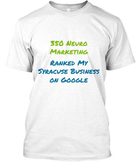 350 Neuro
Marketing Ranked My
Syracuse Business
On Google White Camiseta Front