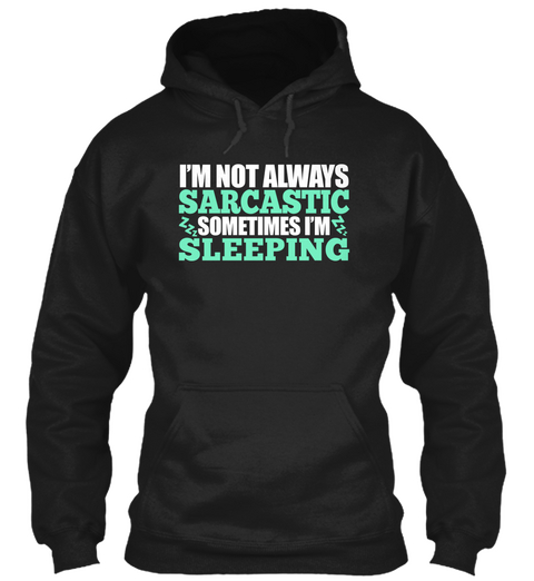 I'm Not Always Sarcastic Sometimes I'm Sleeping Black Maglietta Front