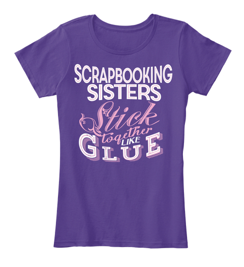 Scrapbooking Sisters Stick Together Like Glue Scrapbooking Sister 
[Skrap.Book.Ing  Sis.Ter]
1. Someone Who Goes For... Purple Camiseta Front