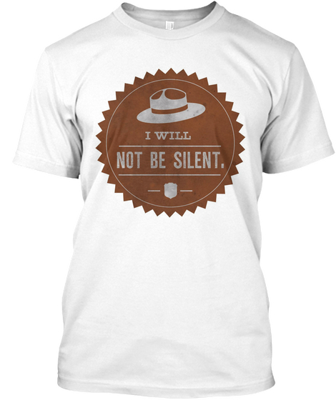 I Willnot Be Silent. White T-Shirt Front