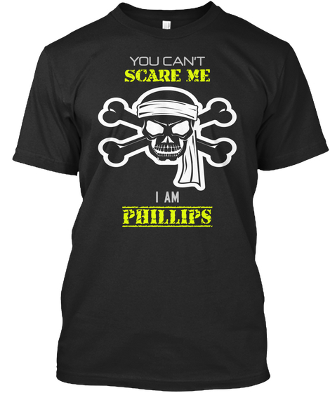 You Can't Scare Me I Am Phillips Black áo T-Shirt Front