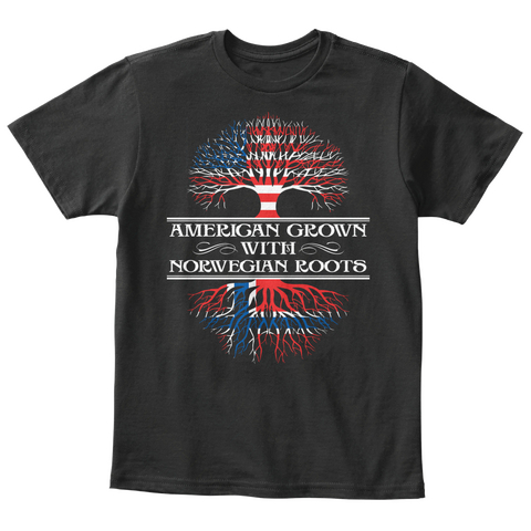American Grown With Norwegian Roots  Black T-Shirt Front