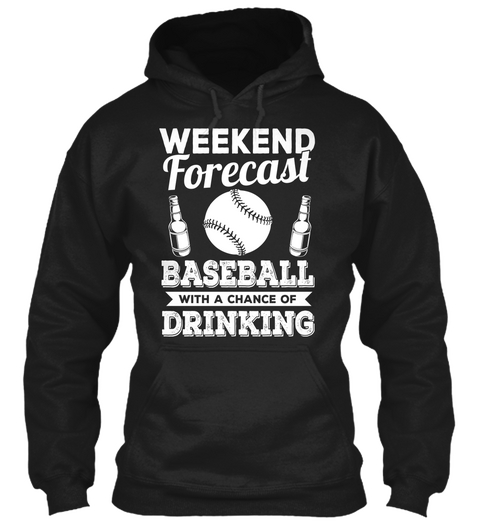 Weekend Forecast Baseball With A Chance Of Drinking Black T-Shirt Front