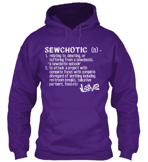 Sewchotic (N) 1. Relating To Denoting, Or Suffering From A Sewchosis. A Sewchotic Episode 2. To Attack A Project With... Purple áo T-Shirt Front