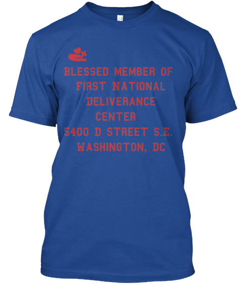 Blessed Member Of First National Deliverance Center 5400 D Street S. E. Washington, Dc Deep Royal T-Shirt Front