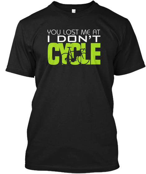 You Lost Me At I Don't Cycle Black T-Shirt Front