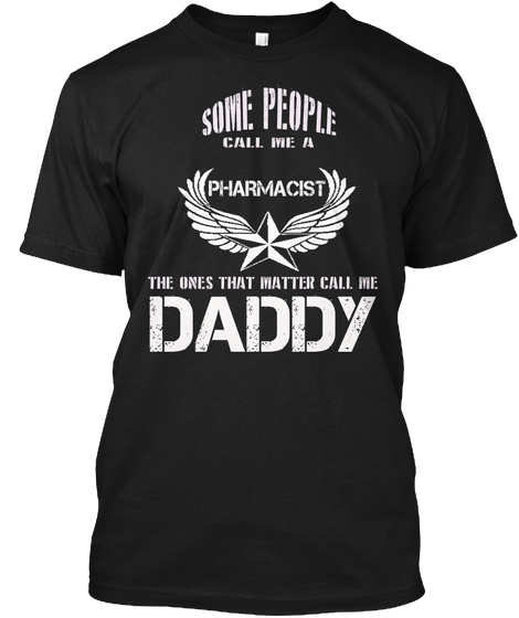 Call Me Daddy Pharmacist Black T-Shirt Front