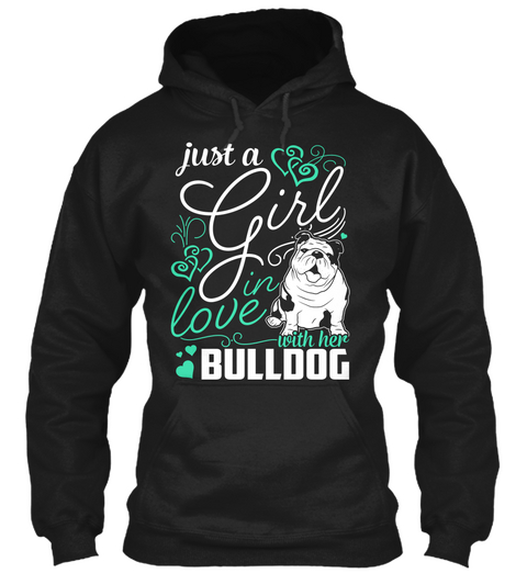 Just A Girl In Love With Her Bulldog Black T-Shirt Front