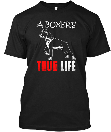 A Boxer's Thug Life Black T-Shirt Front