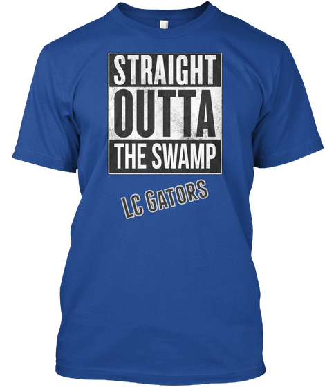 Straight Outta The Swamp Lc Gators  Deep Royal Maglietta Front