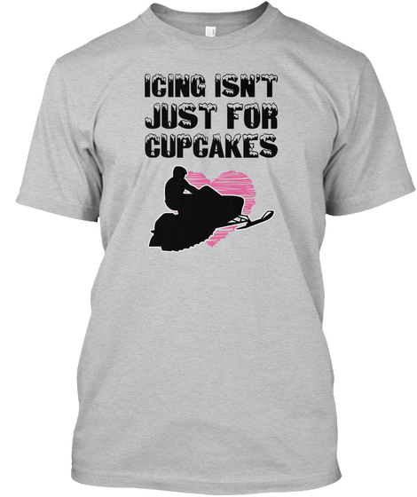 Icing Isn't Just For Cupcakes Light Heather Grey  T-Shirt Front