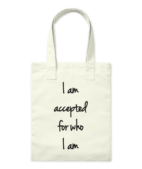 I Am
Accepted
For Who
I Am Natural T-Shirt Front
