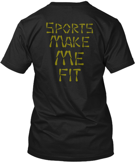 Sports 
 Make Me Fit Black T-Shirt Back