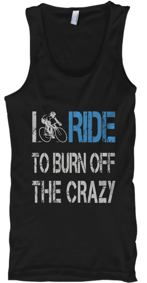I Ride To Burn Off The Crazy Black T-Shirt Front